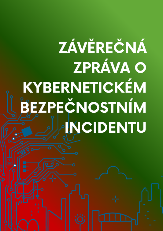 Závěrečná zpráva o kybernetickém bezpečnostním incidentu